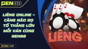 Liêng Online – Căng Não Đọ Tố Thắng Lớn Mỗi Ván Cùng GEN88