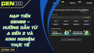 Nạp Tiền Gen88 – Hướng Dẫn Từ A Đến Z Và Kinh Nghiệm Thực Tế